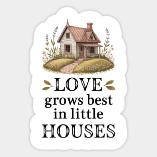 Love Grows Best In Little Houses Family Gift Sticker